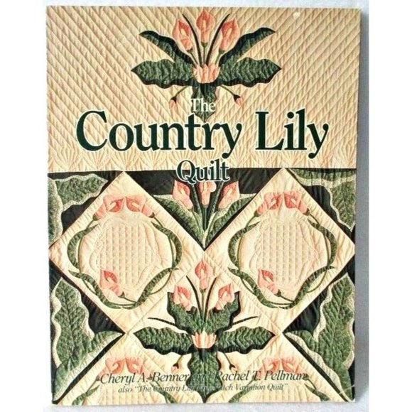 The Country Lily Quilt Book Quilting Patterns by Cheryl Benner Rachel T. Pellman - Picture 1 of 2